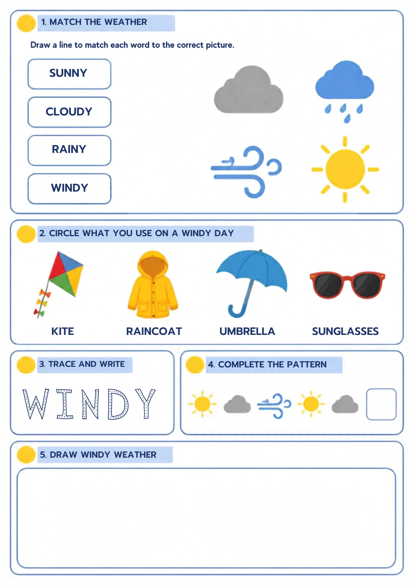 The full Windy Weather weather worksheet: Match the four weather words, circle what a windy day calls for, finish the sky pattern and trace the word WINDY.